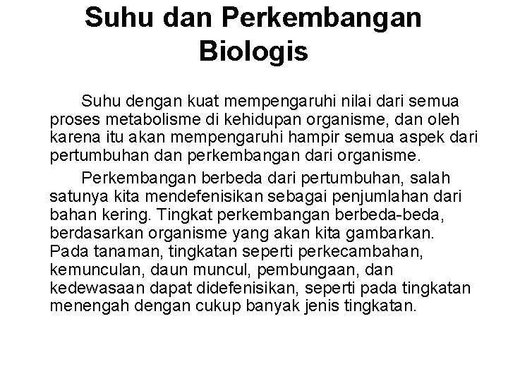Suhu dan Perkembangan Biologis Suhu dengan kuat mempengaruhi nilai dari semua proses metabolisme di