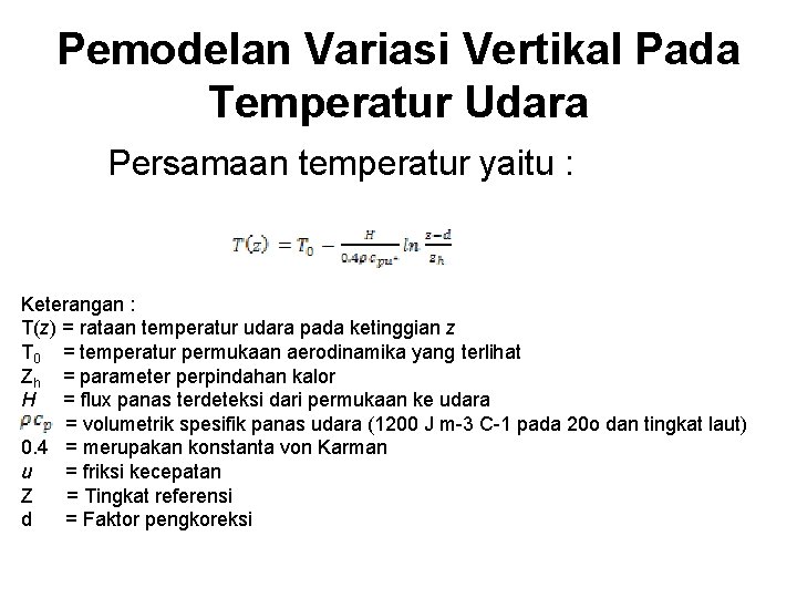Pemodelan Variasi Vertikal Pada Temperatur Udara Persamaan temperatur yaitu : Keterangan : T(z) =