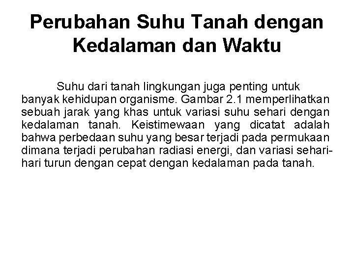 Perubahan Suhu Tanah dengan Kedalaman dan Waktu Suhu dari tanah lingkungan juga penting untuk