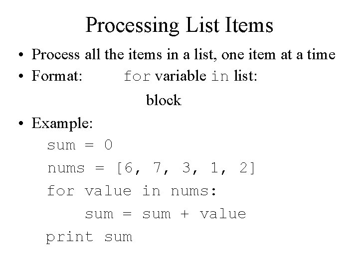 Processing List Items • Process all the items in a list, one item at Processing List Items • Process all the items in a list, one item at