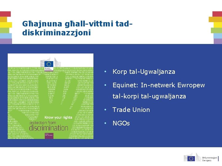 Għajnuna għall-vittmi taddiskriminazzjoni • Korp tal-Ugwaljanza • Equinet: In-netwerk Ewropew tal-korpi tal-ugwaljanza • Trade