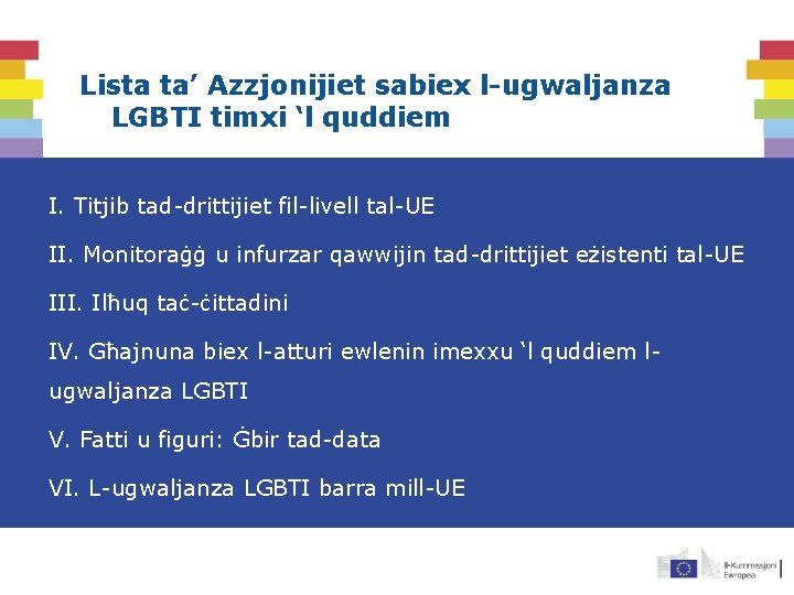 Lista ta’ Azzjonijiet sabiex l-ugwaljanza LGBTI timxi ‘l quddiem I. Titjib tad-drittijiet fil-livell tal-UE