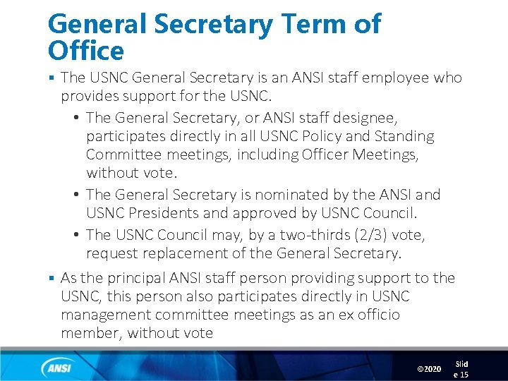 General Secretary Term of Office The USNC General Secretary is an ANSI staff employee