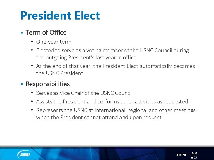 President Elect § Term of Office • One-year term • Elected to serve as