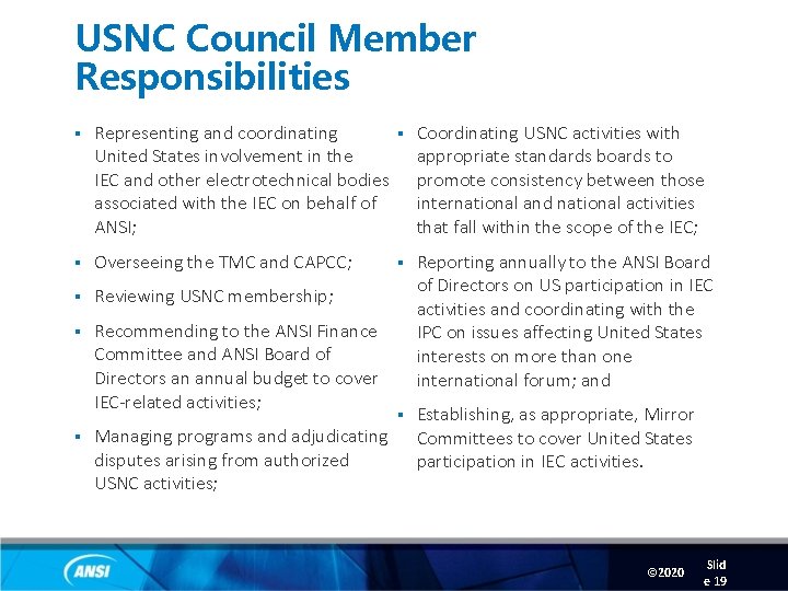USNC Council Member Responsibilities § § Coordinating USNC activities with Representing and coordinating United
