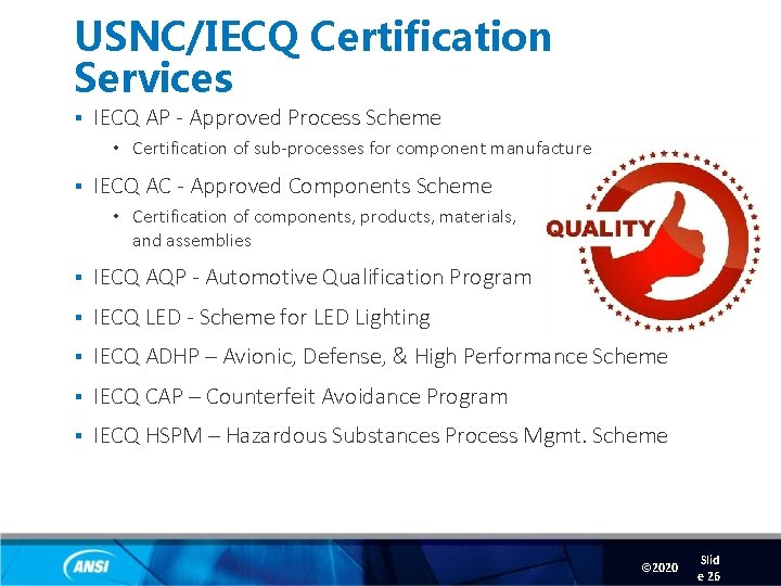 USNC/IECQ Certification Services § IECQ AP - Approved Process Scheme • Certification of sub-processes