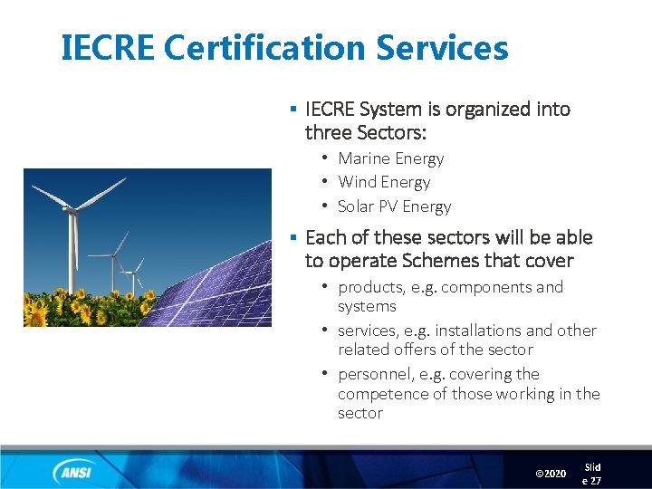 IECRE Certification Services § IECRE System is organized into three Sectors: • Marine Energy