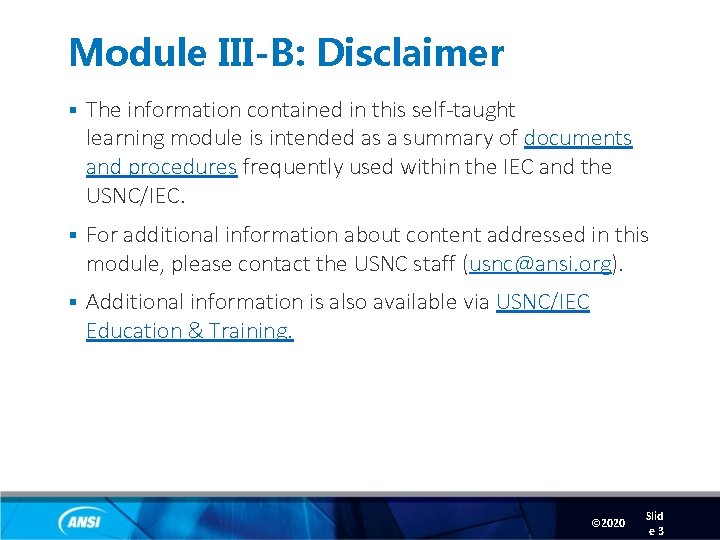 Module III-B: Disclaimer § The information contained in this self-taught learning module is intended