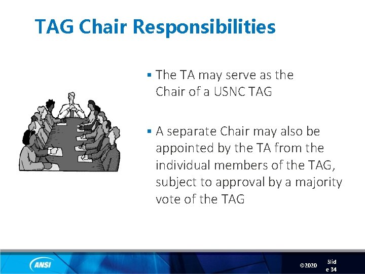 TAG Chair Responsibilities § The TA may serve as the Chair of a USNC