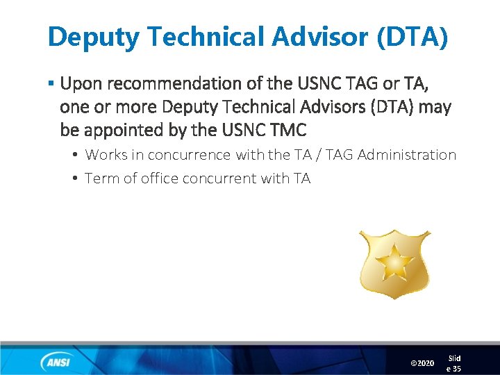 Deputy Technical Advisor (DTA) § Upon recommendation of the USNC TAG or TA, one