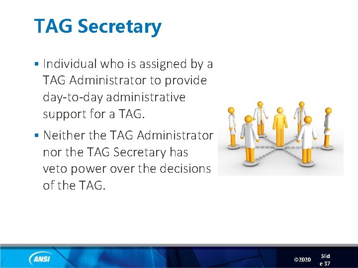 TAG Secretary § Individual who is assigned by a TAG Administrator to provide day-to-day