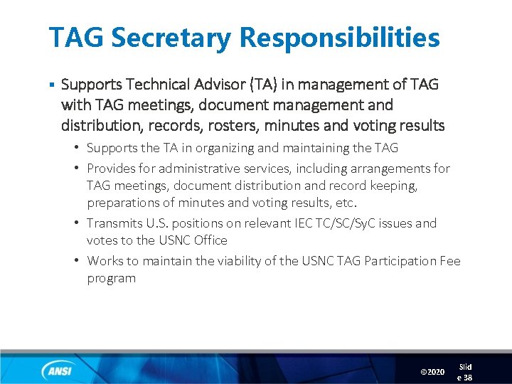 TAG Secretary Responsibilities § Supports Technical Advisor (TA) in management of TAG with TAG