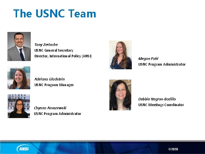 The USNC Team Tony Zertuche USNC General Secretary Director, International Policy (ANSI) Megan Pahl