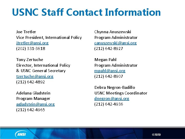 USNC Staff Contact Information Joe Tretler Vice President, International Policy jtretler@ansi. org (202) 331