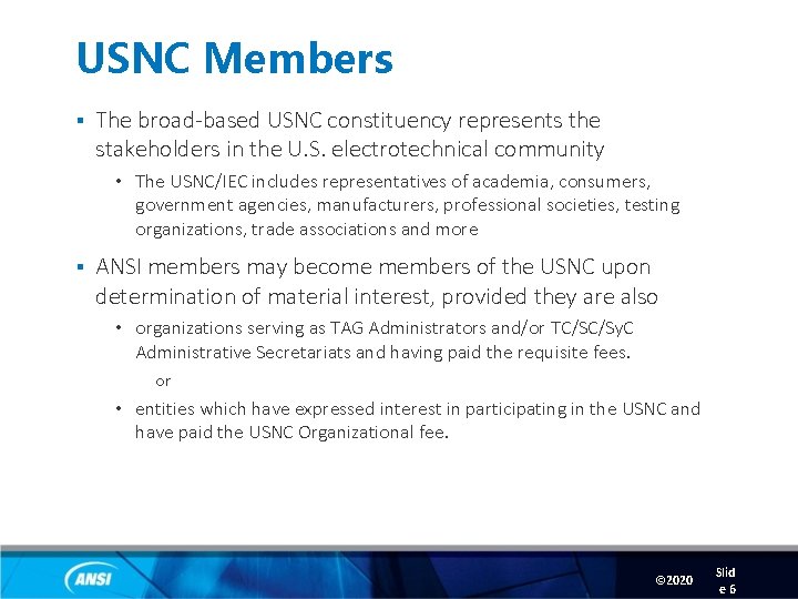 USNC Members § The broad-based USNC constituency represents the stakeholders in the U. S.