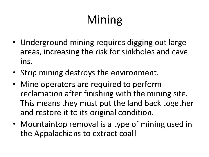 Mining • Underground mining requires digging out large areas, increasing the risk for sinkholes