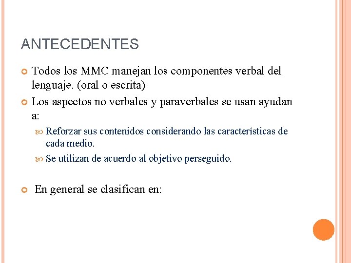 ANTECEDENTES Todos los MMC manejan los componentes verbal del lenguaje. (oral o escrita) Los