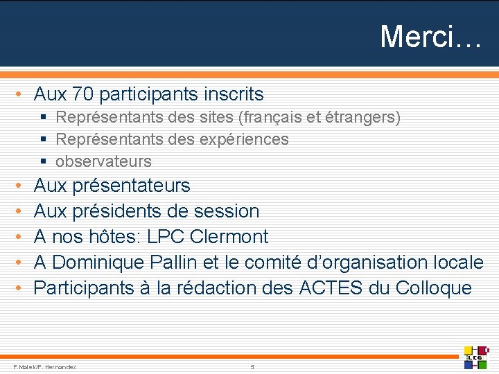 Merci… • Aux 70 participants inscrits § Représentants des sites (français et étrangers) §