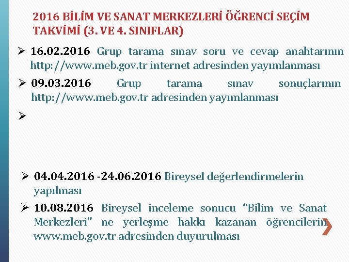 2016 BİLİM VE SANAT MERKEZLERİ ÖĞRENCİ SEÇİM TAKVİMİ (3. VE 4. SINIFLAR) Ø 16.