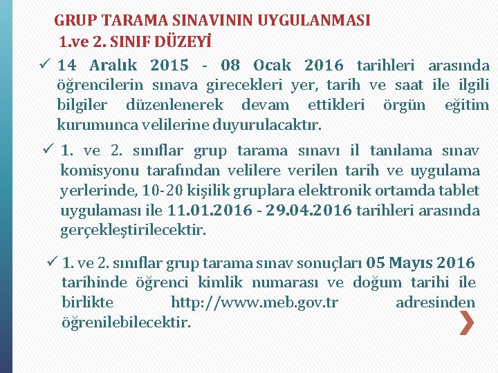 GRUP TARAMA SINAVININ UYGULANMASI 1. ve 2. SINIF DÜZEYİ ü 14 Aralık 2015 -