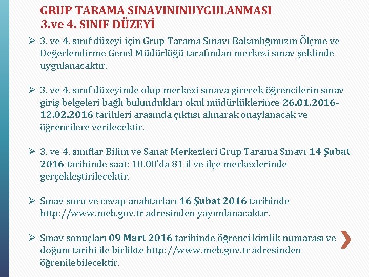 GRUP TARAMA SINAVININUYGULANMASI 3. ve 4. SINIF DÜZEYİ Ø 3. ve 4. sınıf düzeyi