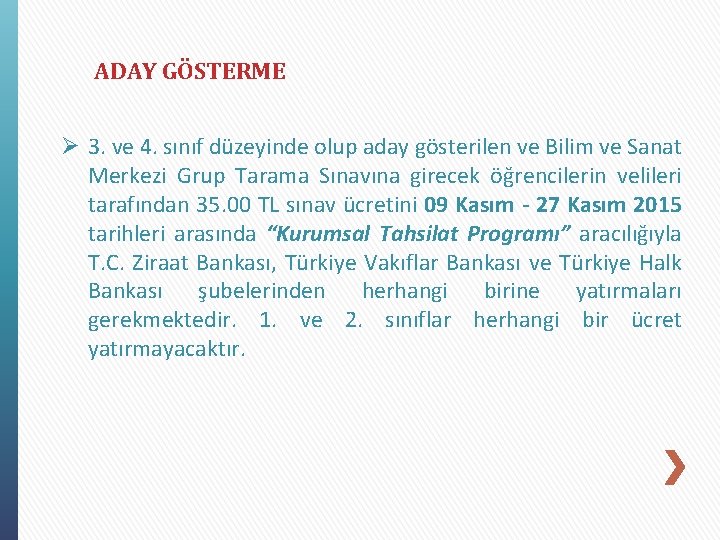 ADAY GÖSTERME Ø 3. ve 4. sınıf düzeyinde olup aday gösterilen ve Bilim ve