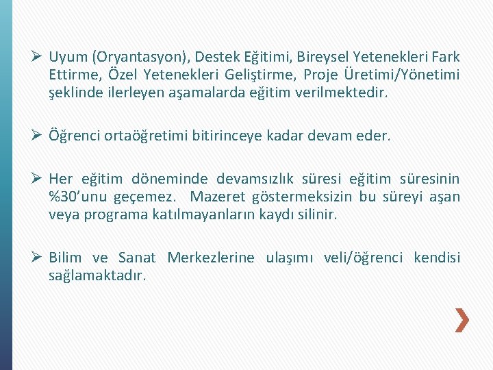 Ø Uyum (Oryantasyon), Destek Eğitimi, Bireysel Yetenekleri Fark Ettirme, Özel Yetenekleri Geliştirme, Proje Üretimi/Yönetimi