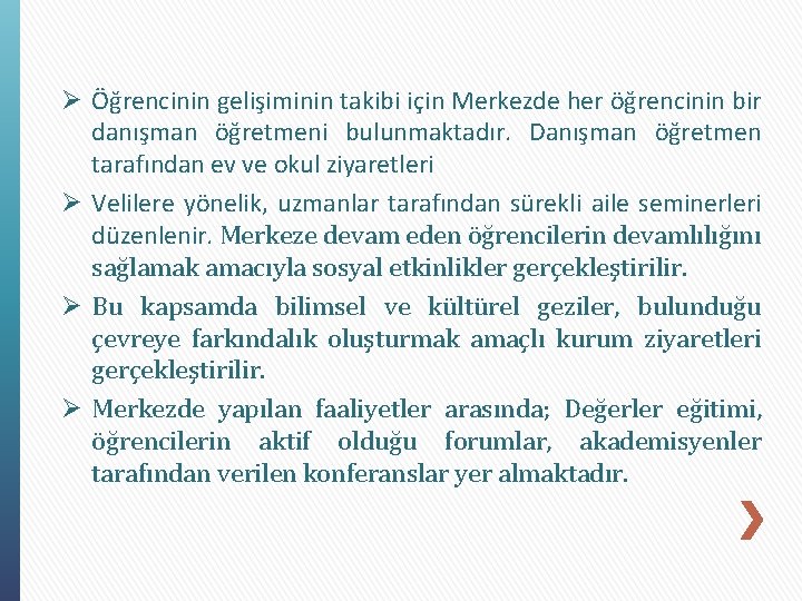 Ø Öğrencinin gelişiminin takibi için Merkezde her öğrencinin bir danışman öğretmeni bulunmaktadır. Danışman öğretmen