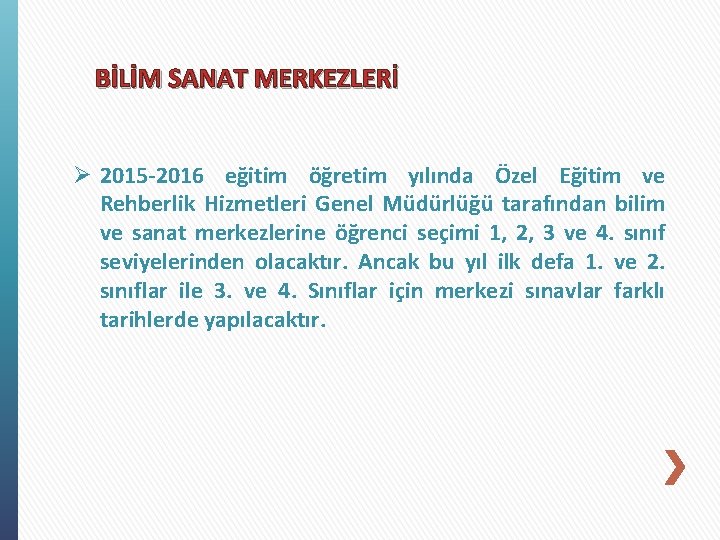 BİLİM SANAT MERKEZLERİ Ø 2015 -2016 eğitim öğretim yılında Özel Eğitim ve Rehberlik Hizmetleri