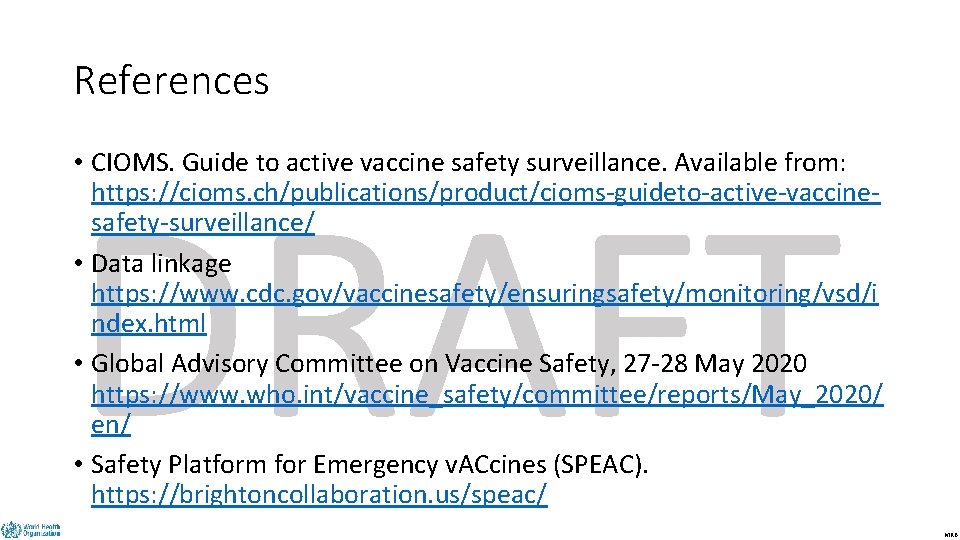 References DRAFT • CIOMS. Guide to active vaccine safety surveillance. Available from: https: //cioms.