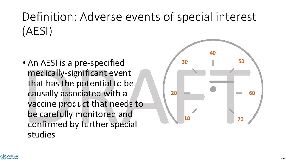 Definition: Adverse events of special interest (AESI) DRAFT 40 • An AESI is a