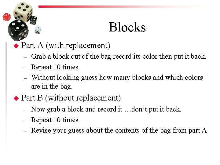 Blocks u Part A (with replacement) – – – u Grab a block out