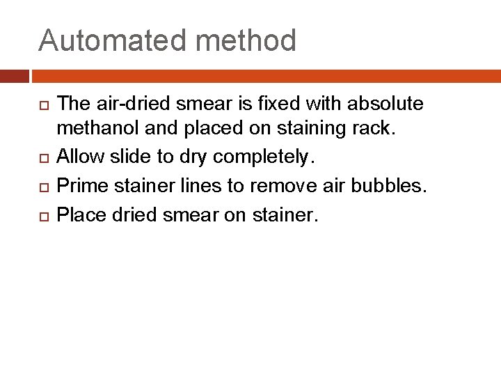 Automated method The air-dried smear is fixed with absolute methanol and placed on staining
