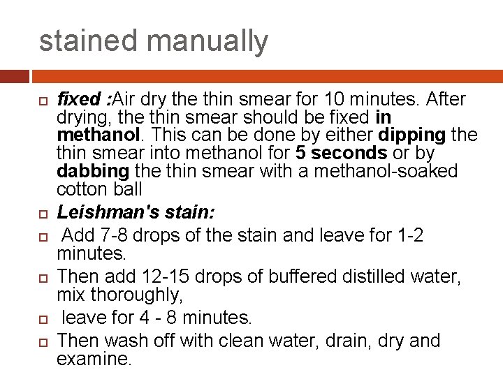 stained manually fixed : Air dry the thin smear for 10 minutes. After drying,