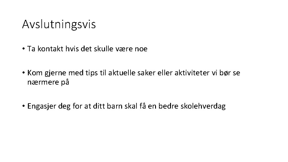 Avslutningsvis • Ta kontakt hvis det skulle være noe • Kom gjerne med tips