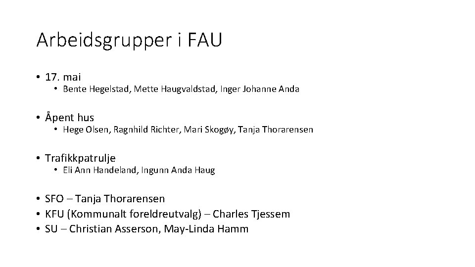 Arbeidsgrupper i FAU • 17. mai • Bente Hegelstad, Mette Haugvaldstad, Inger Johanne Anda