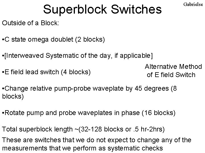 Superblock Switches Gabrielse Outside of a Block: • C state omega doublet (2 blocks)