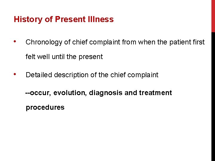 History of Present Illness • Chronology of chief complaint from when the patient first