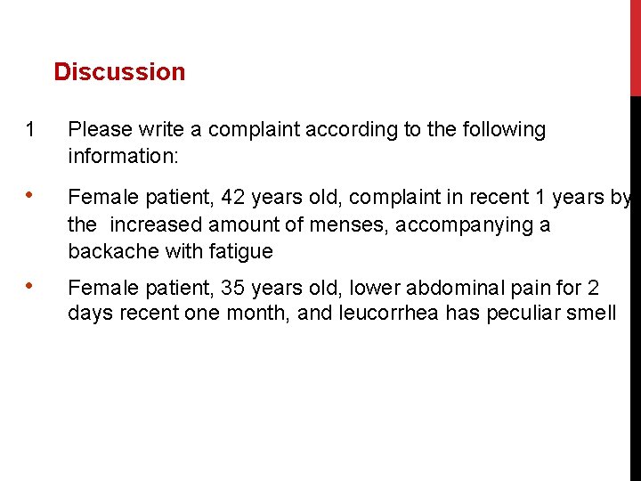 Discussion 1 Please write a complaint according to the following information: • Female patient,