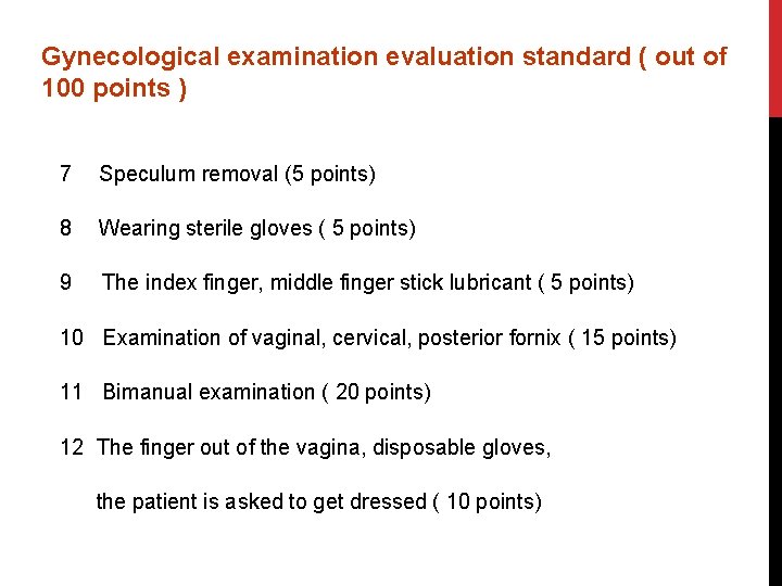 Gynecological examination evaluation standard ( out of 100 points ) 7 Speculum removal (5