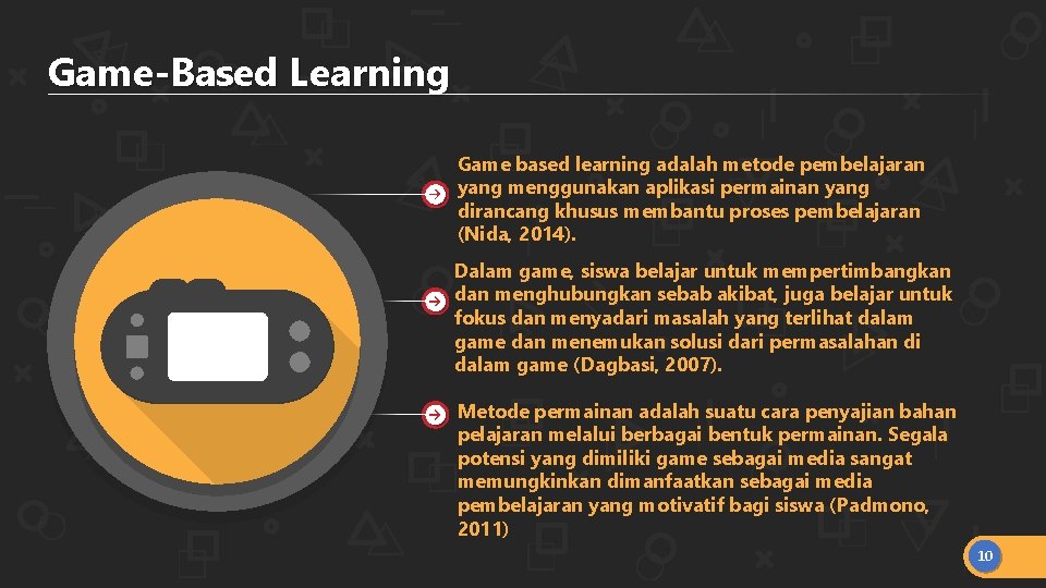 Game-Based Learning Game based learning adalah metode pembelajaran yang menggunakan aplikasi permainan yang dirancang