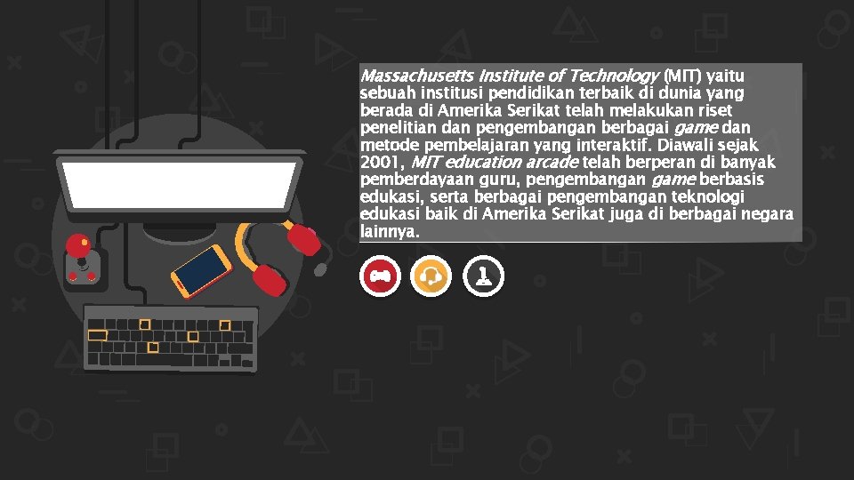 Massachusetts Institute of Technology (MIT) yaitu sebuah institusi pendidikan terbaik di dunia yang berada