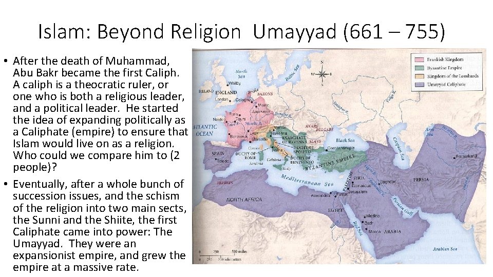 Islam: Beyond Religion Umayyad (661 – 755) • After the death of Muhammad, Abu