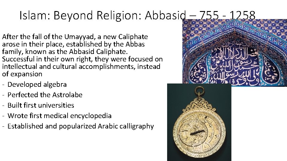 Islam: Beyond Religion: Abbasid – 755 - 1258 After the fall of the Umayyad,