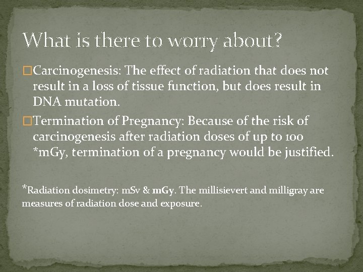 What is there to worry about? �Carcinogenesis: The effect of radiation that does not