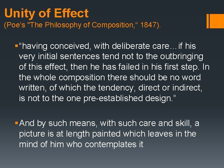 Unity of Effect (Poe’s "The Philosophy of Composition, “ 1847). § “having conceived, with
