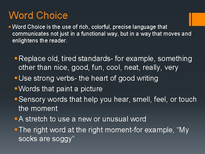 Word Choice § Word Choice is the use of rich, colorful, precise language that