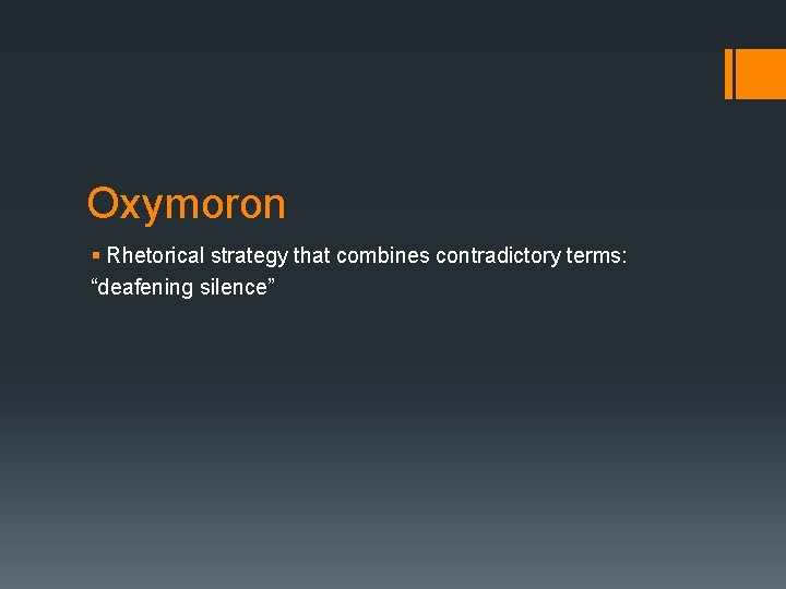 Oxymoron § Rhetorical strategy that combines contradictory terms: “deafening silence” 