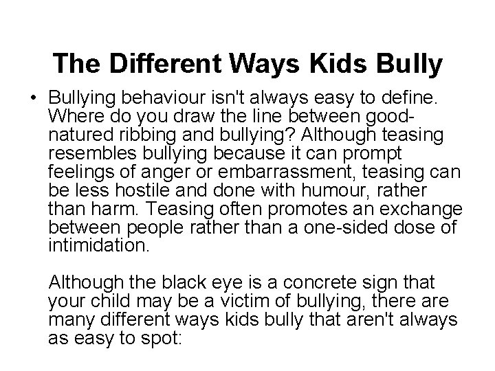 The Different Ways Kids Bully • Bullying behaviour isn't always easy to define. Where