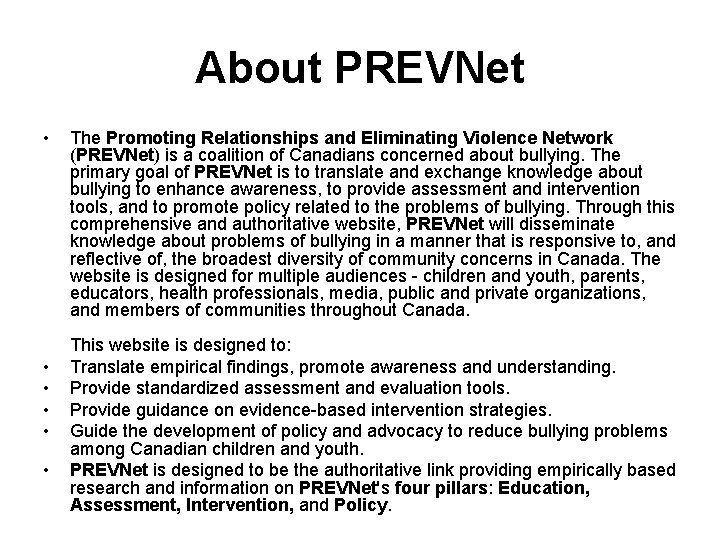 About PREVNet • • • The Promoting Relationships and Eliminating Violence Network (PREVNet) is